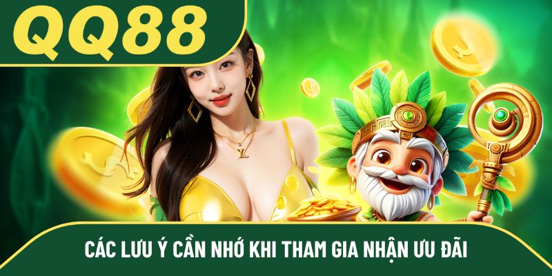 Các lưu ý cần nhớ khi tham gia nhận ưu đãi