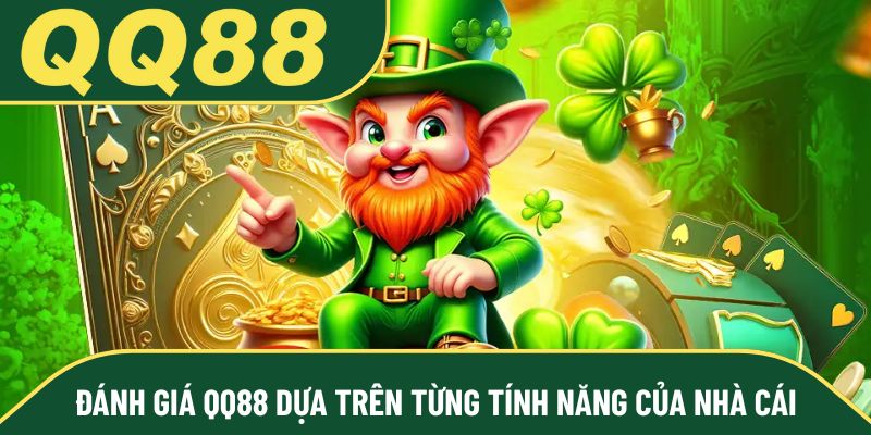 Đánh giá QQ88 dựa trên từng tính năng của nhà cái