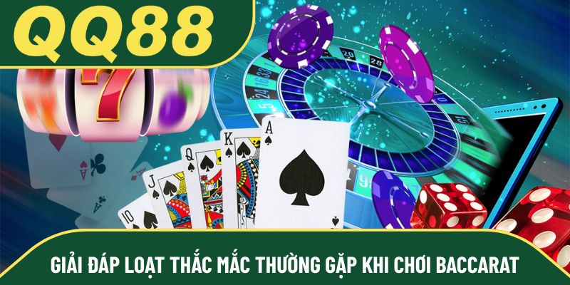Giải đáp loạt thắc mắc thường gặp khi chơi Baccarat