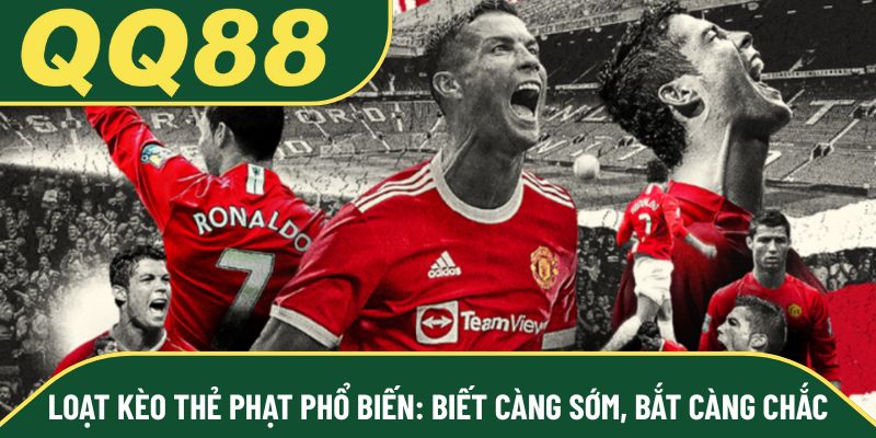 Loạt kèo thẻ phạt phổ biến: Biết càng sớm, bắt càng chắc