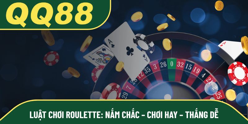 Luật chơi Roulette: Nắm chắc – Chơi hay – Thắng dễ