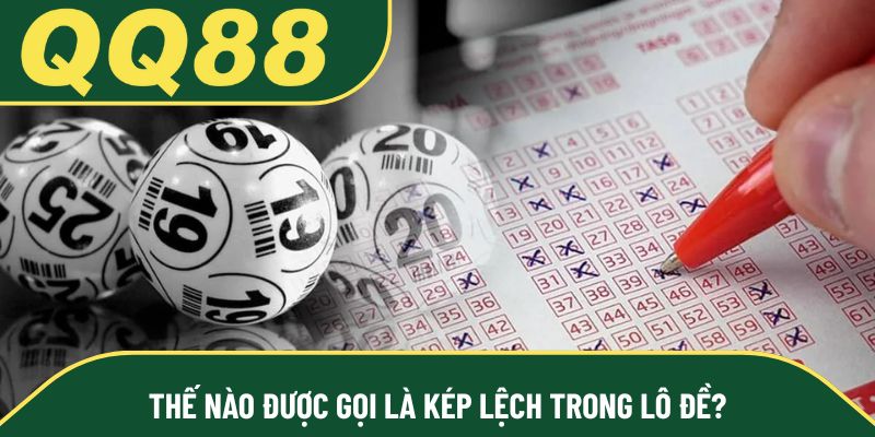 Thế nào được gọi là kép lệch trong lô đề?