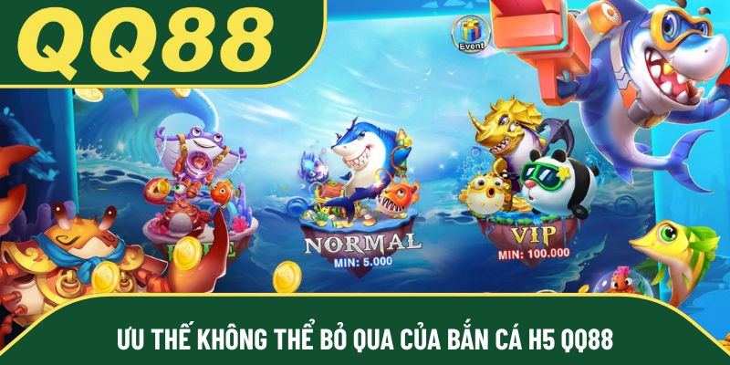 Ưu thế không thể bỏ qua của bắn cá H5 QQ88
